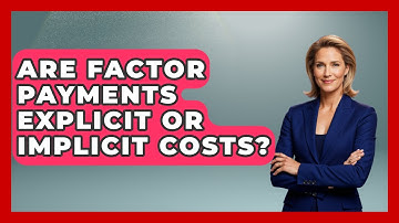 Are Factor Payments Explicit Or Implicit Costs? - Learn About Economics