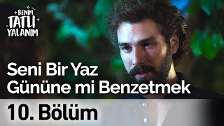 Seni Bir Yaz Gününe Benzetmek? Benim Tatlı Yalanım 10 Bölüm