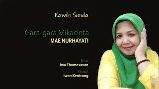 Mae Nurhayati - Gara gara Mikacinta - Kawih - @AMIFASTUDIO