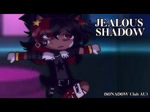 ♡︎𝐉𝐄𝐀𝐋𝐎𝐔𝐒 𝐒𝐇𝐀𝐃𝐎𝐖♡︎//SONADOW//CLUB AU//Sonic x Shadow gacha//ShadowsFluffyChestFur