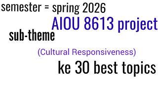 8613 sub theme cultural Responsiveness ke 30 unique topics| AIOU spring 2026 |