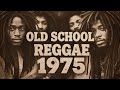 🌴🎶 OLD SCHOOL REGGAE 1975: Roots, Rhythm &amp; Real Vibes! 🌴🎶