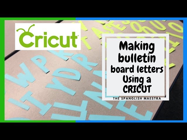 HOW TO MAKE BULLETIN BOARD LETTERS WITH A CRICUT, The Spanglish Maestra