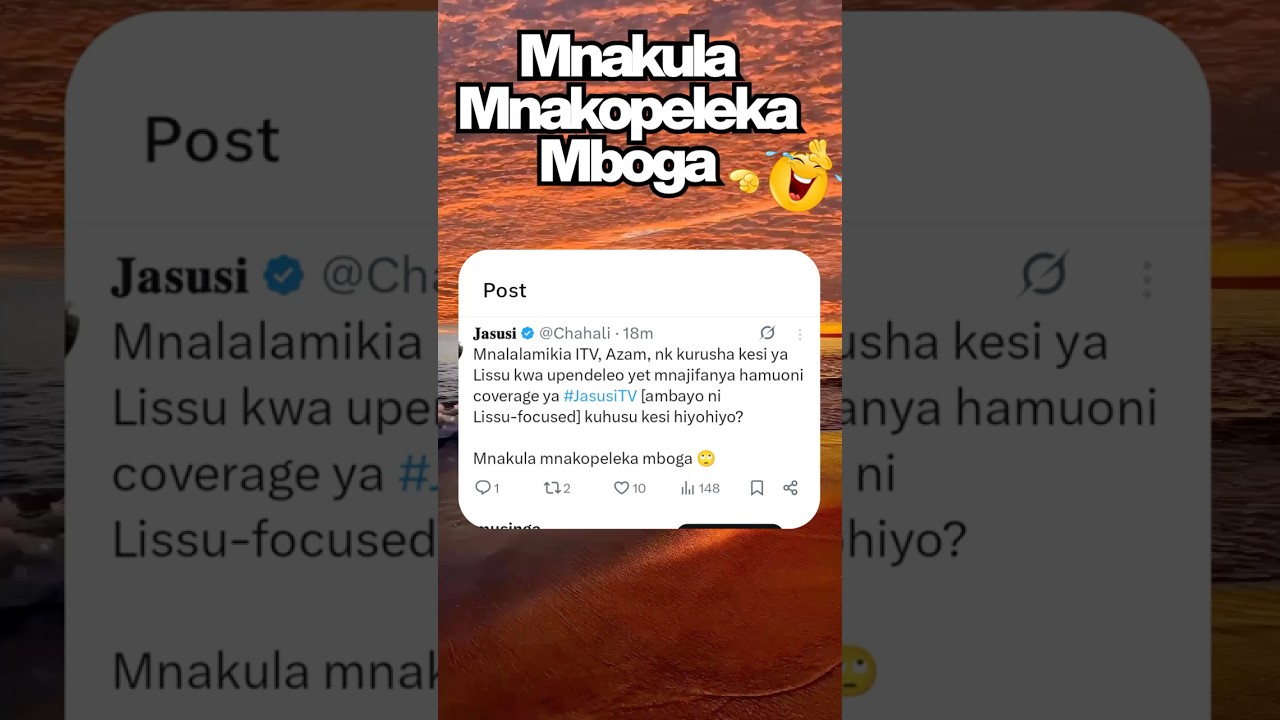 Kuhusu Azam, ITV na Media Nyinginezo Kutangaza Kesi Ya LISSU kwa Upendeleo