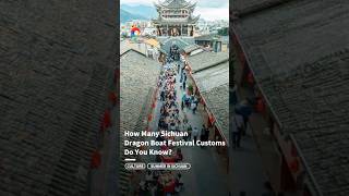 How Many Sichuan Dragon Boat Festival Customs Do You Know? | Sichuan