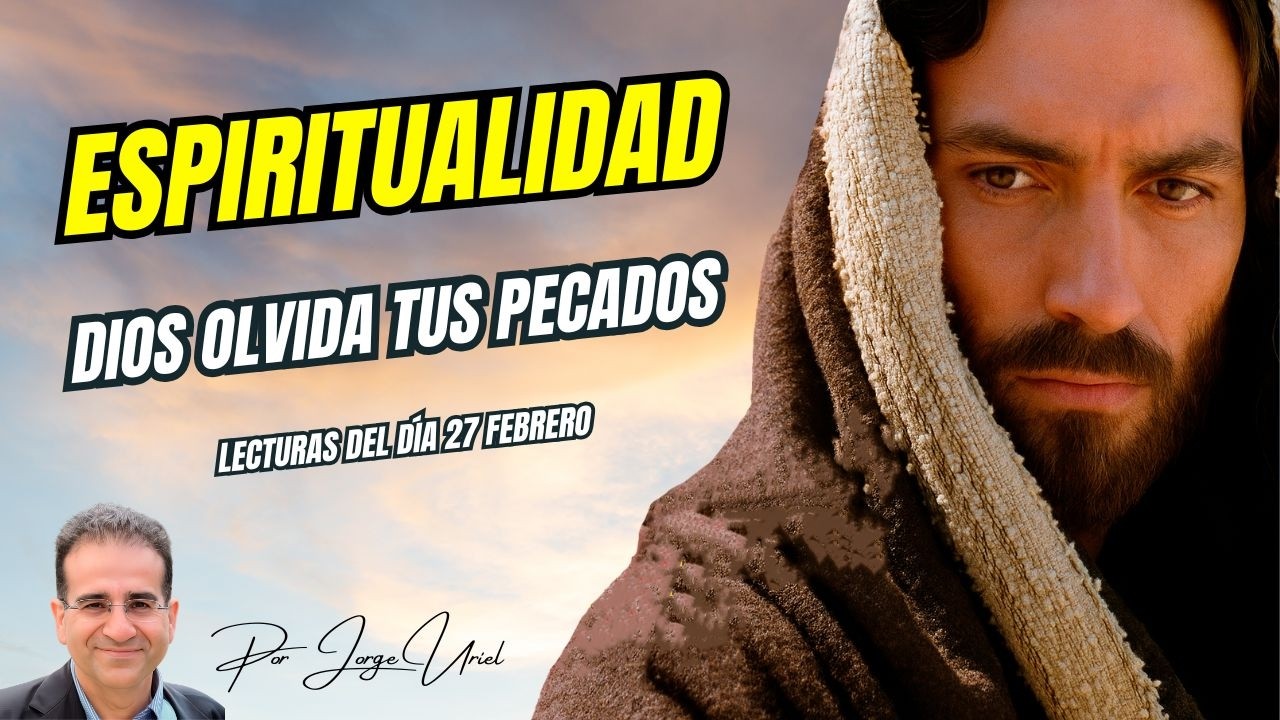 ¿Resentimientos? La clave de Jesús para sanar tus relaciones esta Cuaresma | Lecturas del 27 febrero