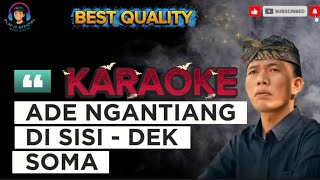 ADA NGANTIANG DI SISI (  KARAOKE ) - DEK SOMA | LIRIK BERJALAN | 2025