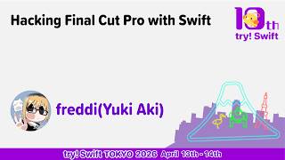try! Swift Tokyo 2026: Hacking Final Cut Pro with Swift
