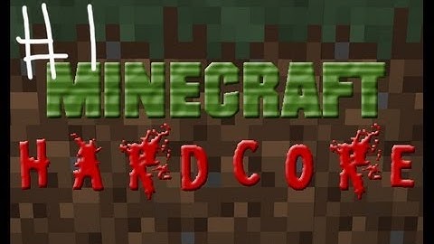 Hardcore Minecraft with GoldenBlackHawk Part 1: Humble Beginnings