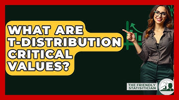 What Are T-distribution Critical Values? - The Friendly Statistician