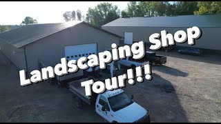 Landscaping Shop Tour!!!