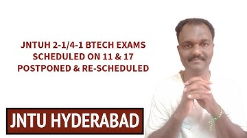 JNTUH 2-1/4-1 BTECH EXAMS SCHEDULED ON 11 & 17 POSTPONED & RE-SCHEDULED#jntuh