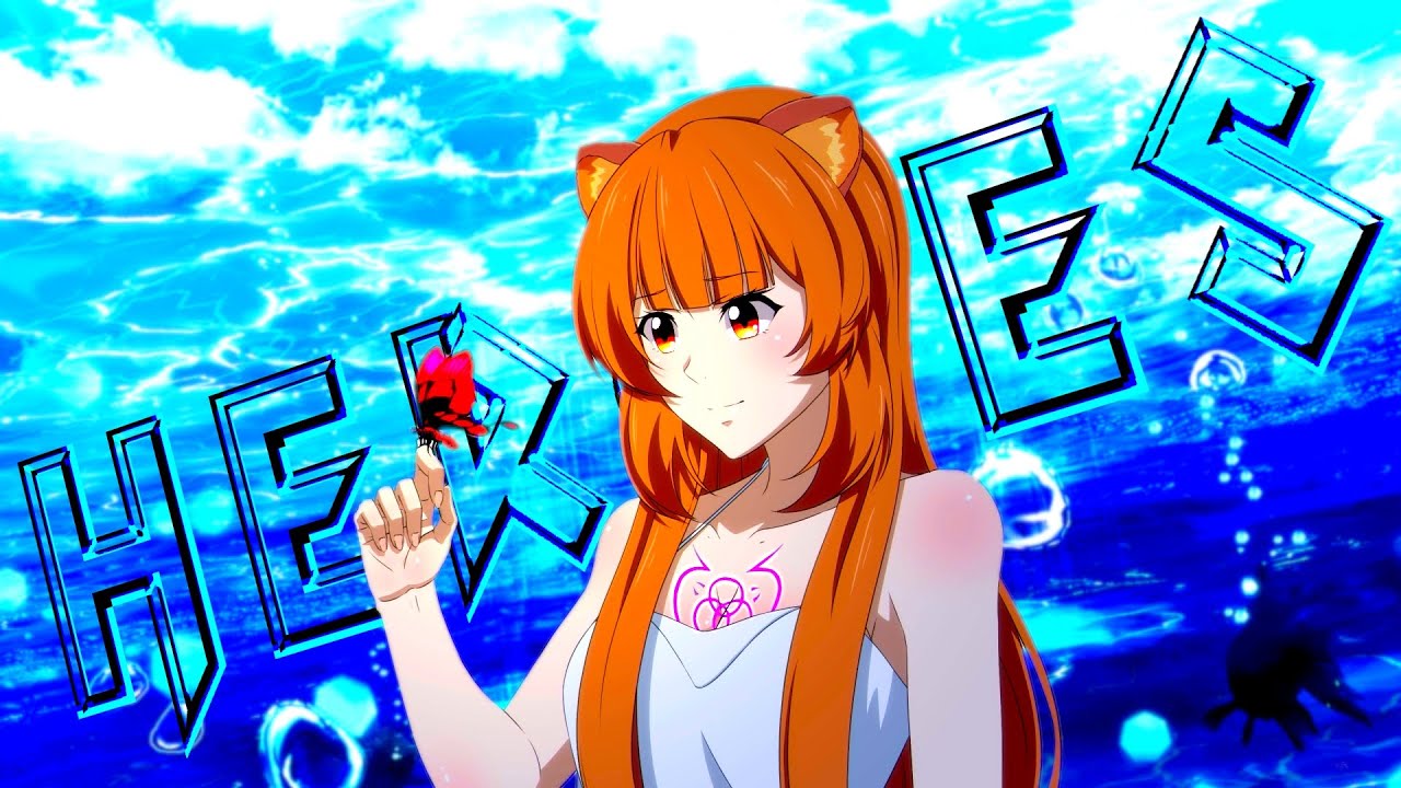 Tate no Yuusha no Nariagari [ AMV ] Zayde Wolf - Heroes