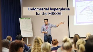 Endometrial hyperplasia for the MRCOG by Dr Justin Chu