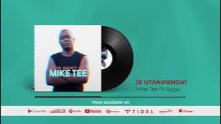 Mike Tee   Je utanipenda Ft Sugu