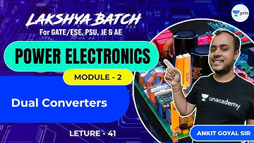 Dual Converters | L 41 | Power Electronics | Lakshya Batch | GATE/ESE 2022
