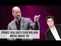 Prince William's $500 Million Royal Shake-up | Naughty But Nice