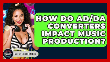 How Do AD/DA Converters Impact Music Production? - Music Producer Mastery