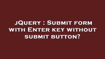 jQuery : Submit form with Enter key without submit button?