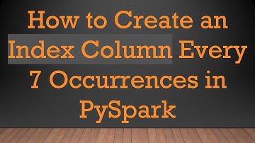 How to Create an Index Column Every 7 Occurrences in PySpark