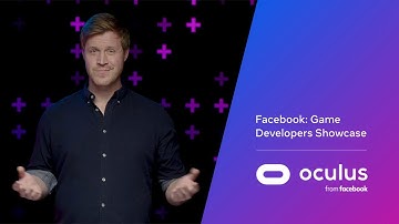Facebook: Game Developers Showcase  |  VR Business Best Practices