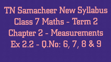 TN Samacheer Class 7 Maths New Syllabus - Term 2 - Chapter 2 Measurements - Ex 2.2 Q.No: 6 to 9