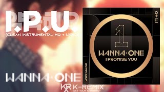 WANNA ONE (워너원) - I.P.U. (약속해요) (Clean Instrumental HQ   LYRICS)