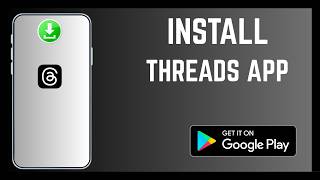 How To Install The Right Threads On Android Smartphone