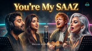 Youre My Saaz   Arijit Singh X Shreya Ghoshal X Ed Sheeran X Lady Gaga  Romantic Duet 2026
