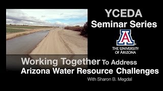 Full YCEDA Seminar Series: Working Together to Address Arizona Water Resource Challenges Guide