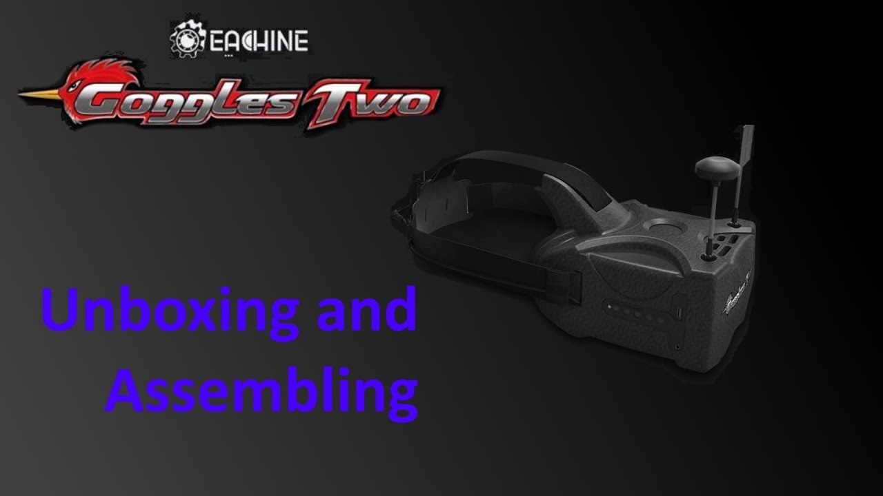 Eachine Goggles Two - Unboxing and Assembling