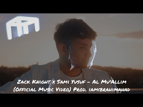 Zack Knight x Sami Yusuf - Al Mu'Allim (Official Music Video)