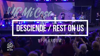 Video thumbnail of "Desciende / Rest on us descansa sobre nosotros / Upperroom / Maverick / Iglesia Rey de Reyes"