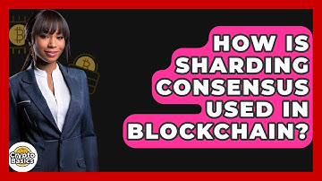 How Is Sharding Consensus Used In Blockchain? - CryptoBasics360.com