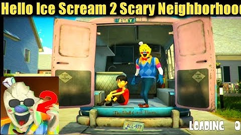 Hello Ice Scream 2 : Scary Neighborhood Horror Game Full Gameplay