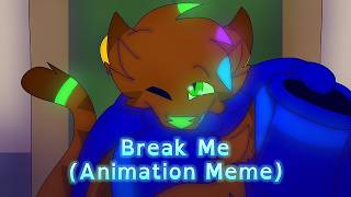 (Animation Meme) Break Me [OCs] @KittenPinkamations