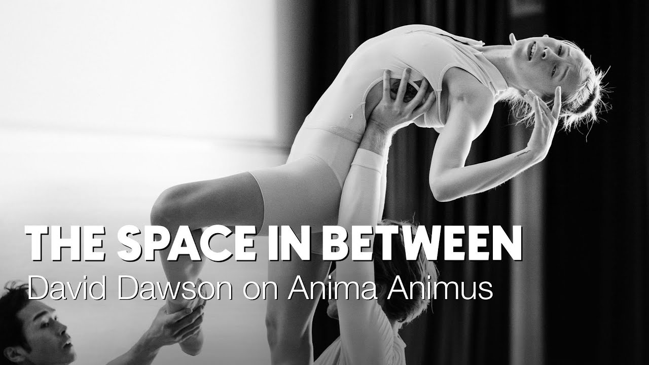 The Space In Between: David Dawson on Anima Animus | The National Ballet of Canada