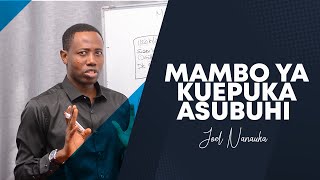 MAMBO YA KUEPUKA ASUBUHI - JOEL NANAUKA