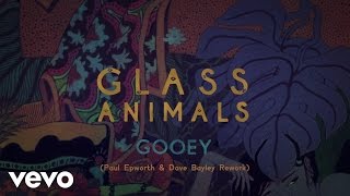 Glass Animals - GOOEY (Paul Epworth & Dave Bayley Rework) (Official Audio) chords