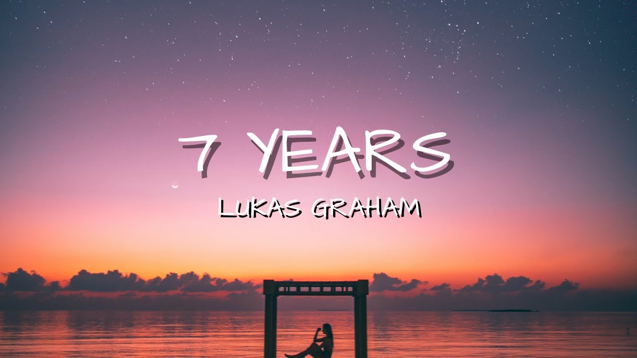 7 Years (Lyrics) - Lukas Graham - YouTube