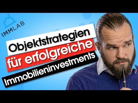 Objektstrategien die du kennen solltest, wenn du erfolgreich in Immobilien investieren willst