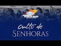 CULTO DE SENHORAS | 20-07-2022