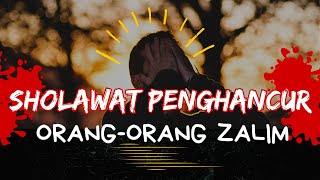 CELAKA ORANG ZALIM!! DOA ORANG YANG TERSAKITI AKAN DIKABULKAN. SHOLAWAT ASYGHIL DZOLIMIN BIDZOLIMIN