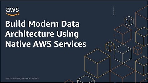 Build Modern Data Architecture Using Native AWS Services | Amazon Web Services