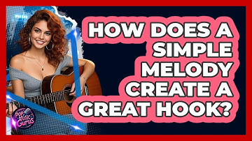 How Does A Simple Melody Create A Great Hook?