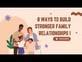۸ راه برای تقویت روابط خانوادگی 