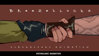breezeblocks || pathologic animation