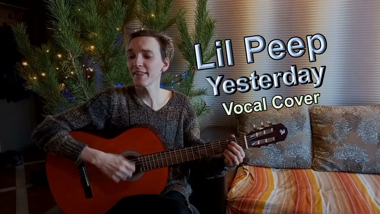 Lil Peep - Yesterday | Vocal Cover