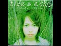 Shione Yukawa =  &ndash; Tide &amp; Echo