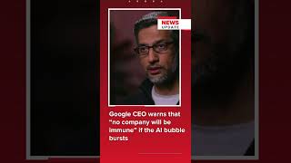 Google CEO warns that “no company will be immune” if the AI bubble bursts